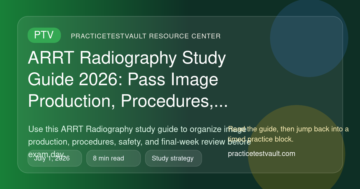 ARRT Radiography Study Guide 2026: Pass Image Production, Procedures ...