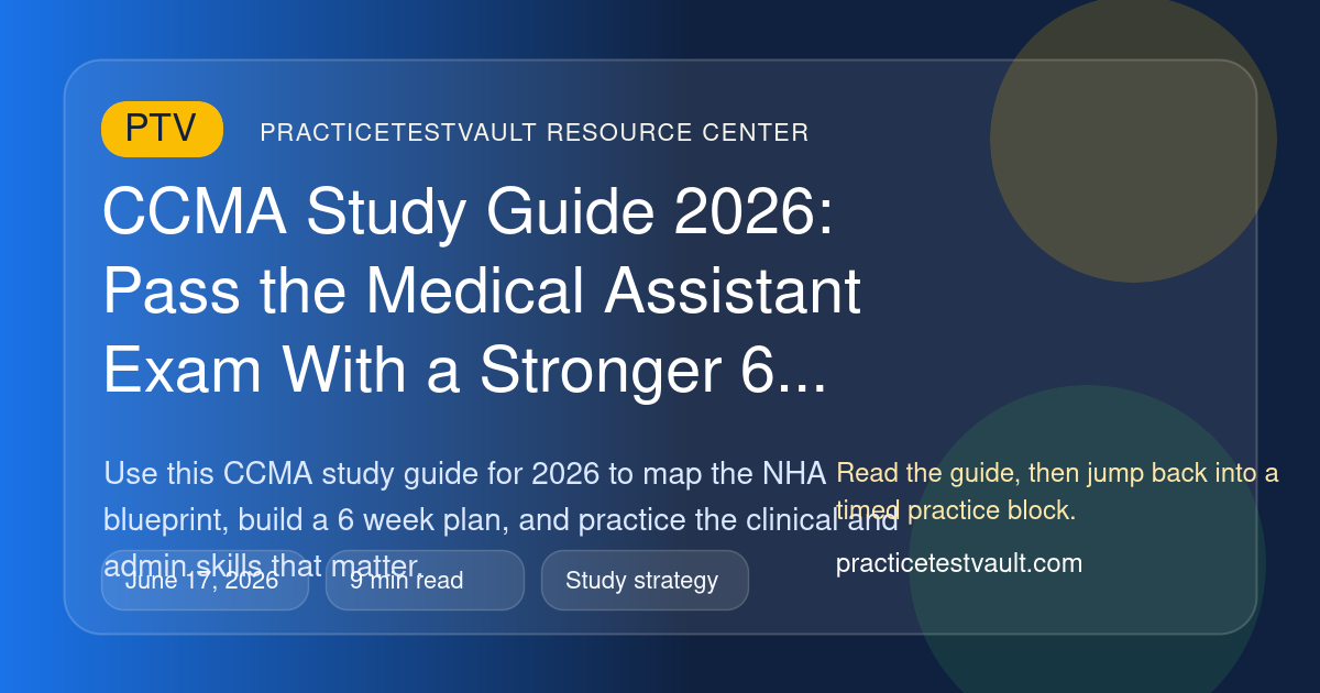 PracticeTestVault article illustration for CCMA Study Guide 2026: Pass the Medical Assistant Exam With a Stronger 6 Week Plan