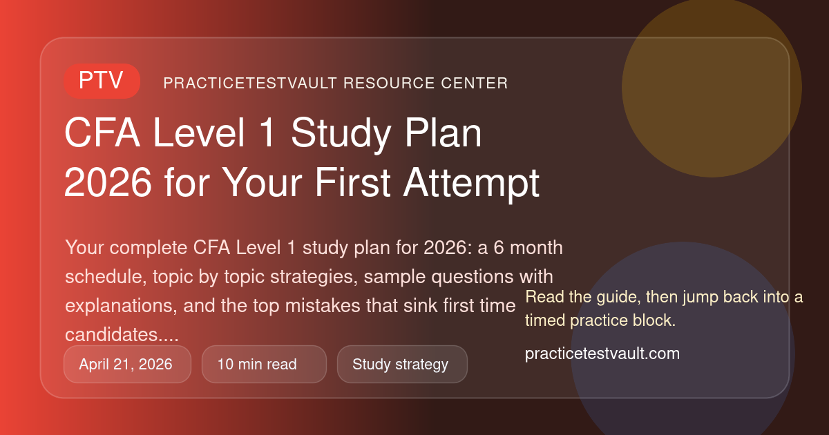 CFA Level 1 Study Plan 2026 for Your First Attempt – practicetestvault.com