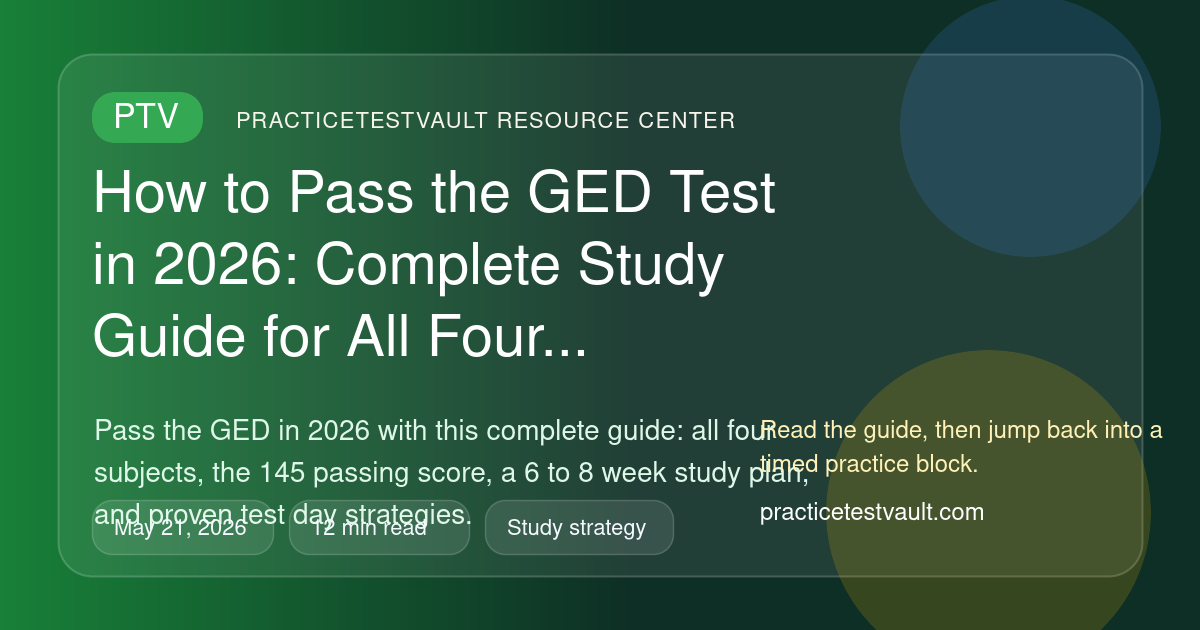 PracticeTestVault article illustration for How to Pass the GED Test in 2026: Complete Study Guide for All Four Subjects