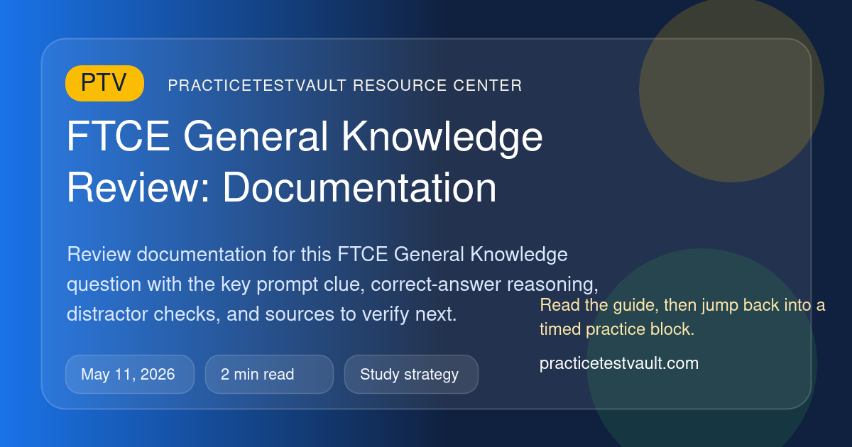 FTCE General Knowledge Review: Documentation – practicetestvault.com