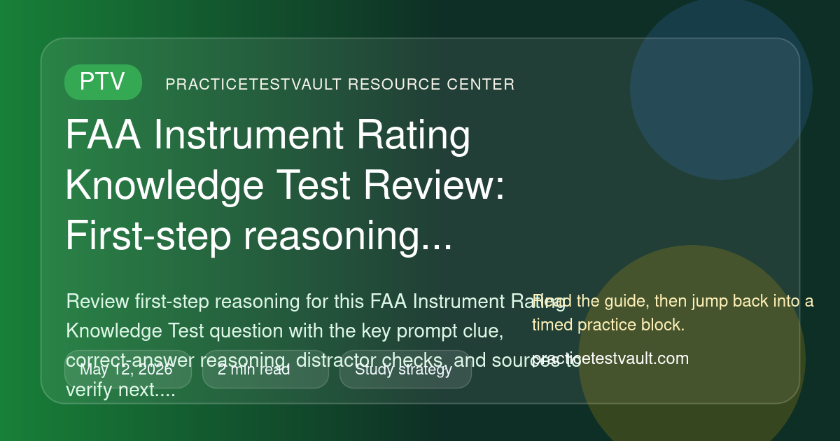 FAA Instrument Rating Knowledge Test Review: First-step reasoning ...