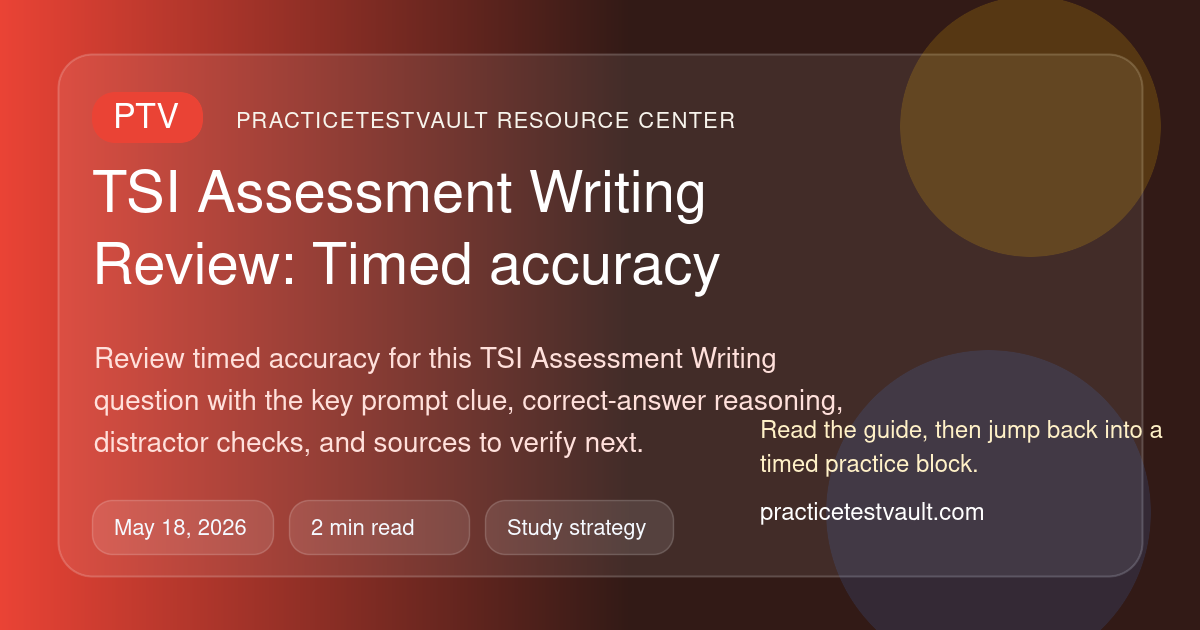 TSI Assessment Writing Review: Timed accuracy – practicetestvault.com
