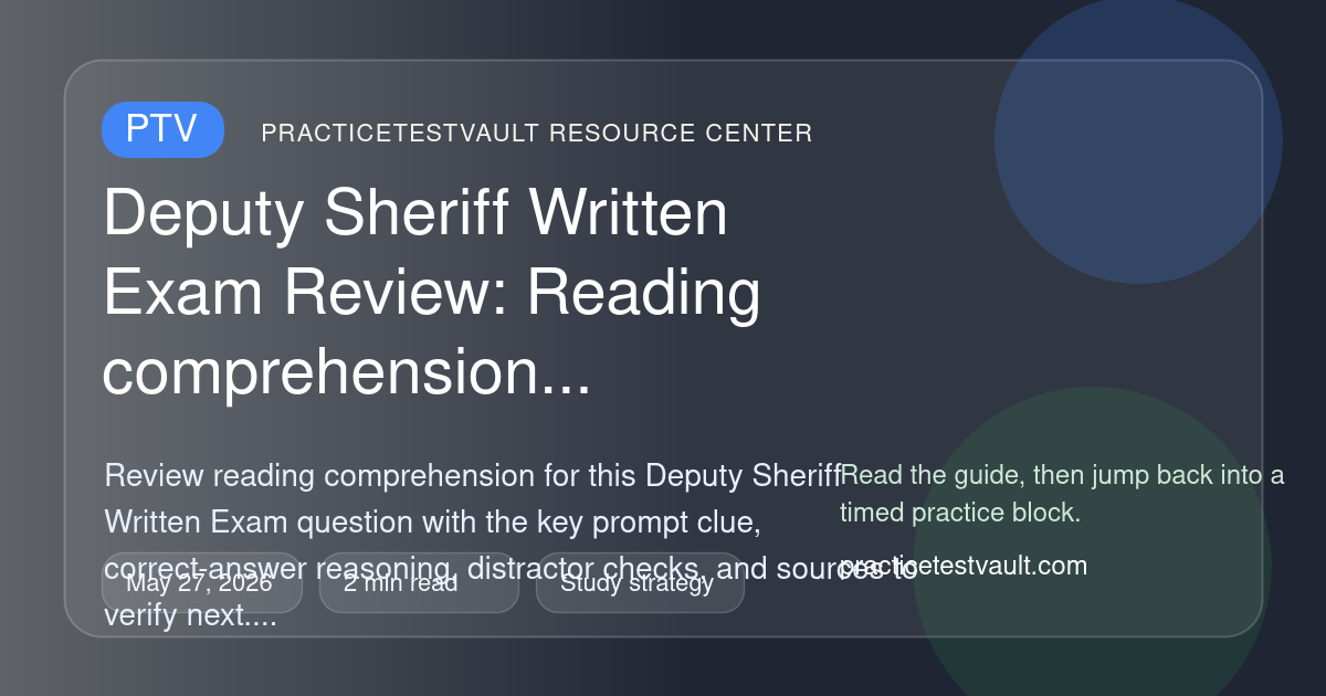 Deputy Sheriff Written Exam Review: Reading comprehension – practicetestvault.com