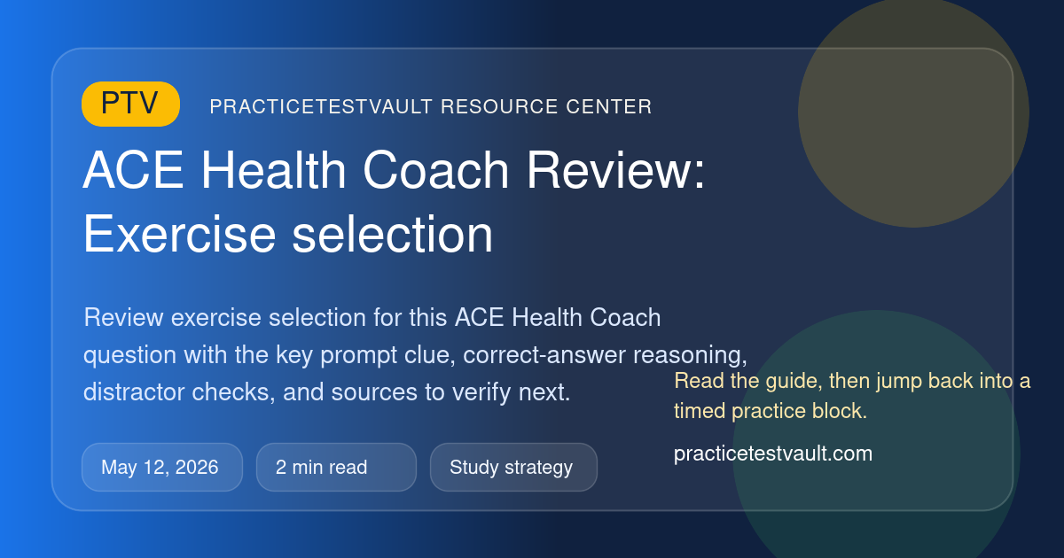 PracticeTestVault article illustration for ACE Health Coach Review: Exercise selection