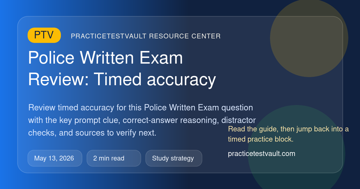 Police Written Exam Review: Timed accuracy – practicetestvault.com